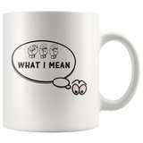 Sign Language Mug "See What I Mean" White Ceramic ASL Coffee Mug