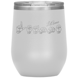 Sign Language Tumbler "Personalized" Etched Steel ASL Wine Tumbler