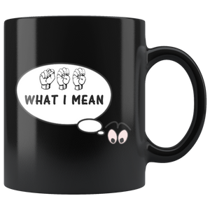 Sign Language Mug "See What I Mean" Black Ceramic ASL Coffee Mug