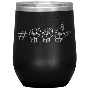 Sign Language Tumbler "Hashtag ASL" Etched Steel ASL Wine Tumbler