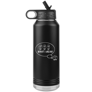 ASL Merchandise "See What I Mean" Etched ASL Water Bottle 32oz